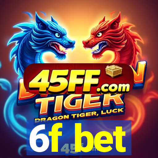 6f bet